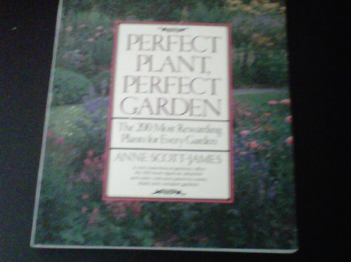 Imagen de archivo de Perfect Plant, Perfect Garden : Two Hundred Most Rewarding Plants for Every Garden a la venta por Better World Books