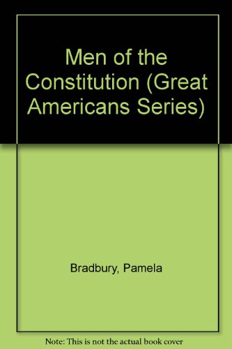 Beispielbild fr Men of the Constitution (Great Americans Series) zum Verkauf von Half Price Books Inc.