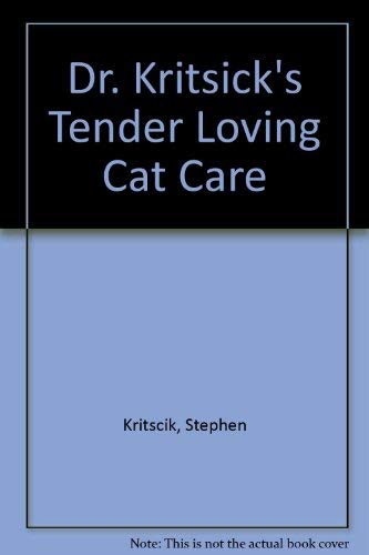 Stock image for Dr. Kritsick's Tender Loving Cat Care for sale by Better World Books