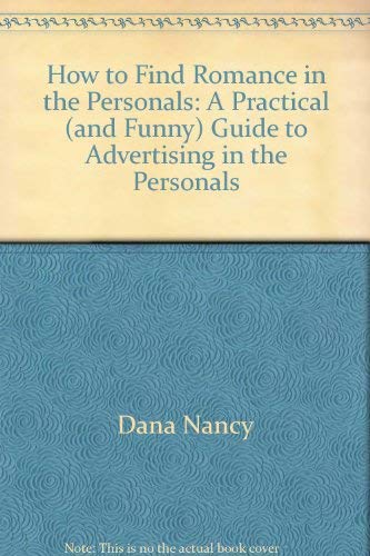 Stock image for How to Find Romance in the Personals: A Practical (and Funny) Guide to Advertising in the Personals for sale by HPB-Ruby