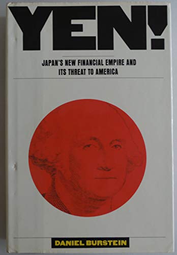 Yen: Japan's New Financial Empire and Its Threat to America (9780671647636) by Burstein, Daniel