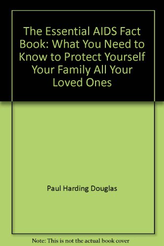 Imagen de archivo de The Essential AIDS Fact Book: What You Need to Know to Protect Yourself, Your Family, All Your Loved Ones a la venta por Top Notch Books