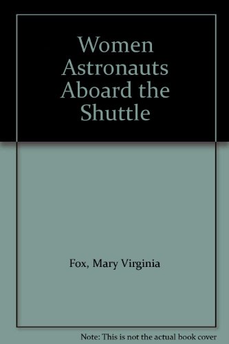 Beispielbild fr Women Astronauts : Aboard the Space Shuttle zum Verkauf von Better World Books