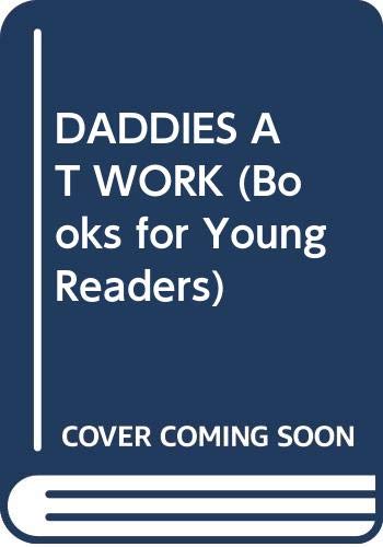 Beispielbild fr Daddies at Work zum Verkauf von Better World Books