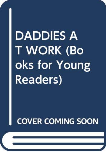9780671648732: DADDIES AT WORK (Books for Young Readers)