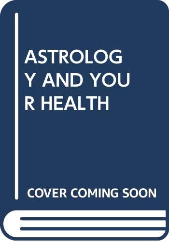 Beispielbild fr Astrology and Your Health: A Comprehensive Practical Guide to Physical, Mental and Spiritual Well-being zum Verkauf von WorldofBooks