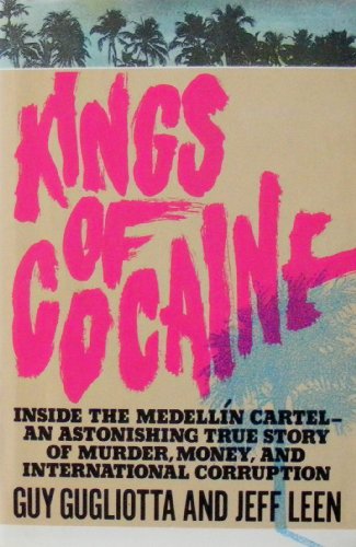 Imagen de archivo de Kings of Cocaine Inside the Medellin Cartel an Astonishing True Story of Murder Money and International Corruption a la venta por Dunaway Books