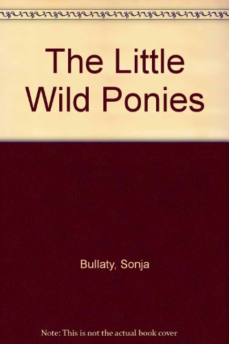 The Little Wild Ponies (9780671649678) by Bullaty, Sonja; Lomeo, Angelo