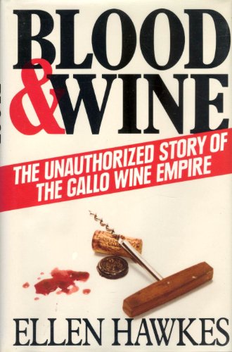 Imagen de archivo de Blood and Wine : Unauthorized story of the gallo wine Empire a la venta por Better World Books