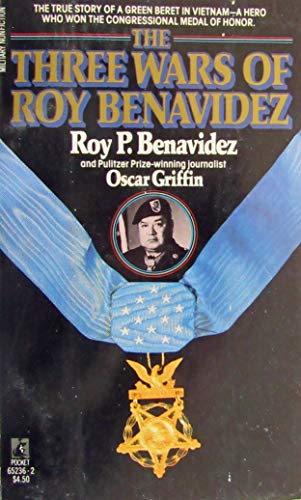 The Three Wars of Roy Benavidez - Oscar Griffin; Roy Benavidez