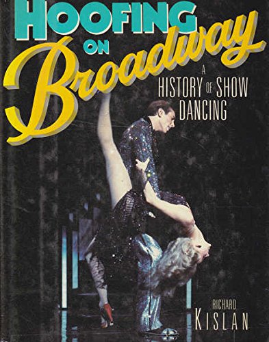 Stock image for Hoofing on Broadway : A History of Show Dancing for sale by Better World Books Ltd