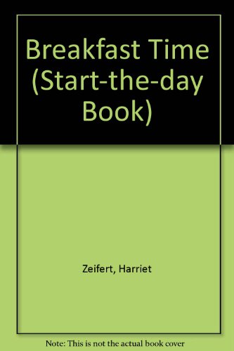 Breakfast Time (Start-the-day Book) (9780671655419) by Harriet Ziefert; Lisa Campbell Ernst