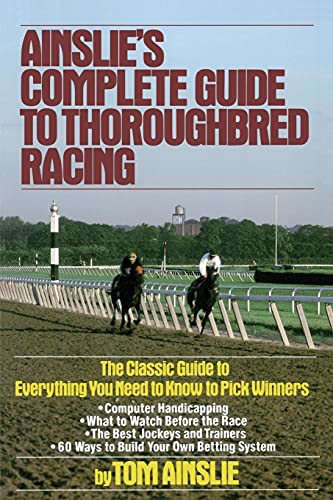 Imagen de archivo de Ainslie's Complete Guide to Thoroughbred Racing a la venta por SecondSale