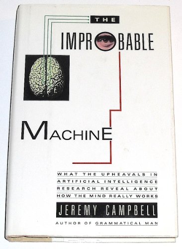 Stock image for Improbable Machine : What the New Upheaval in Artificial Intelligence Research Reveals about How the Mind Really Works for sale by Better World Books