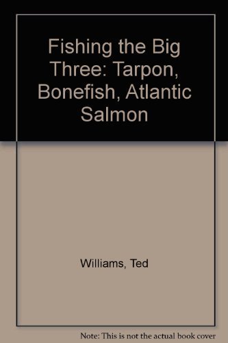 Beispielbild fr Fishing the Big Three: Tarpon, Bonefish, Atlantic Salmon zum Verkauf von Read&Dream