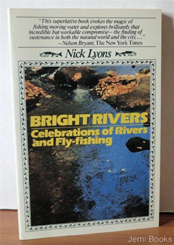 Stock image for Bright Rivers: Celebrations of Rivers and Fly-Fishing for sale by ThriftBooks-Dallas