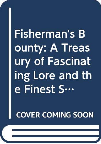 Stock image for Fisherman's Bounty: A Treasury of Fascinating Lore and the Finest Stories from the World of Angling for sale by HPB-Ruby