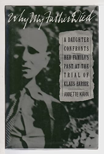 Stock image for Why My Father Died: A Daughter Confronts Her Family's Past at the Trial of Klaus Barbie for sale by First Choice Books