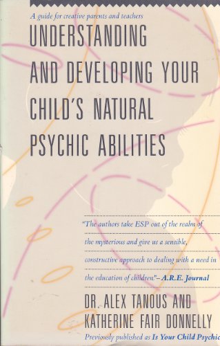 Stock image for Understanding and Developing Your Child's Natural Psychic Abilities: A Guide for Creative Parents and Teachers for sale by ThriftBooks-Atlanta