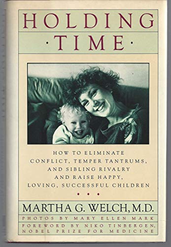 Stock image for Holding Time : How to Eliminate Conflict, Temper Tantrums and Sibling Rivalry and Raise Happy, Loving, Successful Children for sale by Better World Books