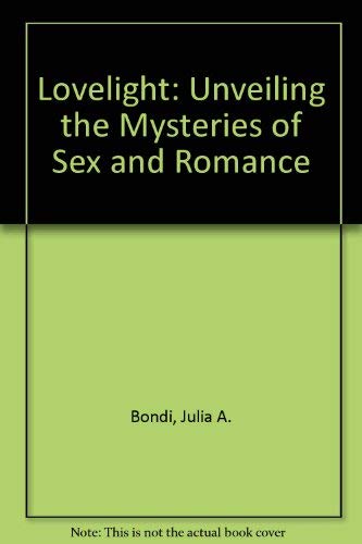 Beispielbild fr Lovelight : Unveiling the Mysteries of Sex and Romance zum Verkauf von Better World Books