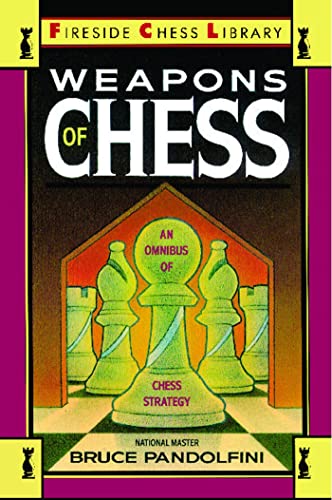 Imagen de archivo de Weapons of Chess: An Omnibus of Chess Strategies (Fireside Chess Library) a la venta por SecondSale