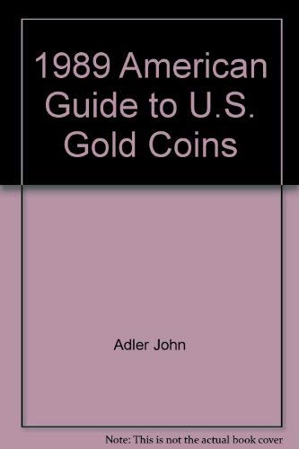 Beispielbild fr 1989 American Guide to U.S. Gold Coins zum Verkauf von HPB-Red