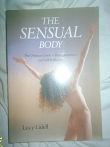 Imagen de archivo de The Sensual Body: The Ultimate Guide to Body Awareness and Self-Fulfillment a la venta por SecondSale