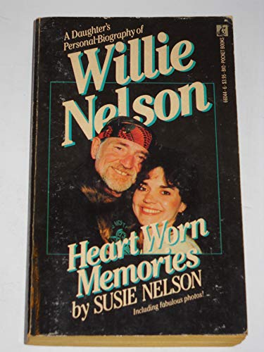 Heart Worn Memories: A Daughters Personal Biography of Willie Nelson