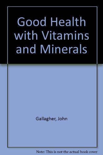 Beispielbild fr Good Health With Vitamins and Minerals zum Verkauf von Wonder Book
