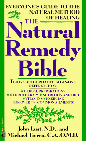 The Natural Remedy Bible: Everyone's Guide to the Natural Method of Healing (9780671661274) by John Lust; Michael Tierra