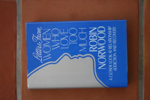 Beispielbild fr Letters from Women Who Love Too Much: A Closer Look at Relationship Addiction and Recovery zum Verkauf von SecondSale