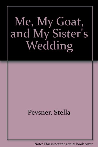 Imagen de archivo de Me, My Goat, and My Sister's Wedding a la venta por Better World Books