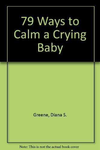 79 Ways to Calm a Crying Baby (9780671662479) by Greene