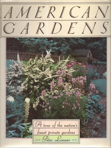 Imagen de archivo de American Gardens : A Tour of the Nation's Finest Private Gardens a la venta por Better World Books