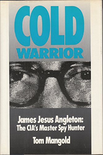 Imagen de archivo de Cold Warrior: James Jesus Angleton - Cia's Master Spy Hunter a la venta por More Than Words