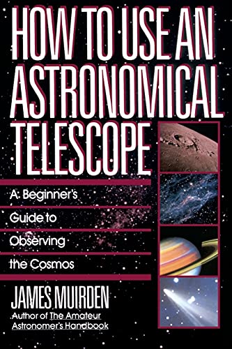 9780671664046: How To Use An Astronomical Telescope: A Beginner's Guide to Observing the Cosmos