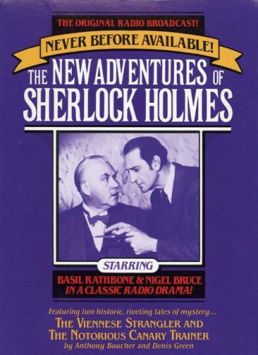 Imagen de archivo de The New Adventures of Sherlock Holmes: The Viennese Strangler and The Notorious Canary Trainer (The Original Radio Broadcasts) a la venta por The Yard Sale Store