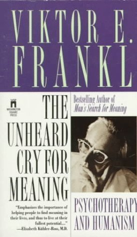 Imagen de archivo de The Unheard Cry for Meaning: Psychotherapy and Humanism a la venta por Ergodebooks