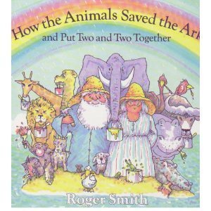 How the Animals Saved the Ark and Put Two and Two Together (9780671665609) by Smith, Roger Guenveur