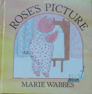 Imagen de archivo de Rose's Picture (Rose the Pig Series) a la venta por BookHolders