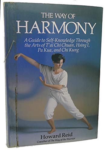 9780671666323: The Way of Harmony: A Guide to Self-Knowledge Through the Arts of 'Ai Chi Chuan Hsing I, Pa Kua, and Chi Kung