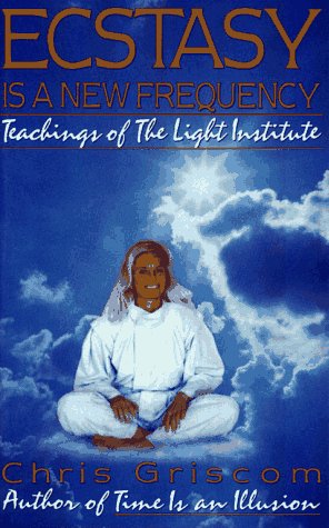 Beispielbild fr Ecstasy is a New Frequency - Teachings of the Light Institute zum Verkauf von Ed Buryn Books