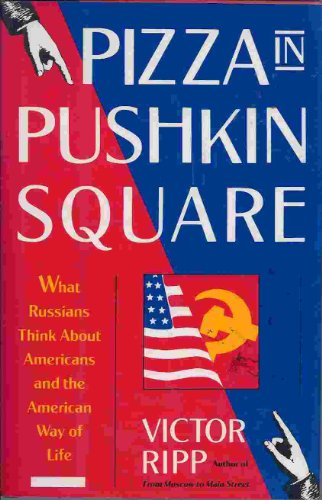 Beispielbild fr Pizza in Pushkin Square: What Russians Think About Americans and the American Way of Life zum Verkauf von Wonder Book