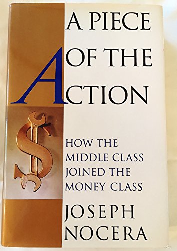 Beispielbild fr A Piece of the Action : How the Middle Class Joined the Money Class zum Verkauf von Books of the Smoky Mountains