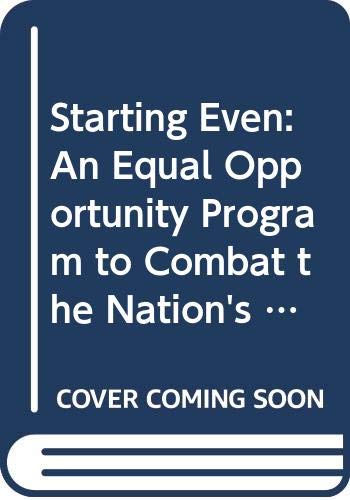 Imagen de archivo de Starting Even: An Equal Opportunity Program to Combat the Nation's New Poverty a la venta por ABC Books