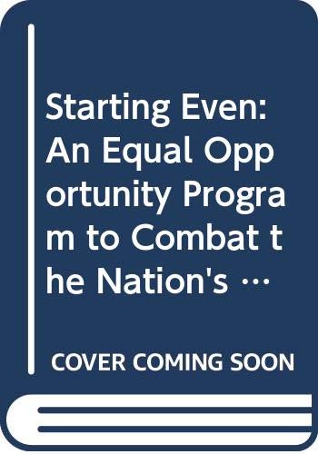 Stock image for Starting Even: An Equal Opportunity Program to Combat the Nation's New Poverty for sale by ABC Books