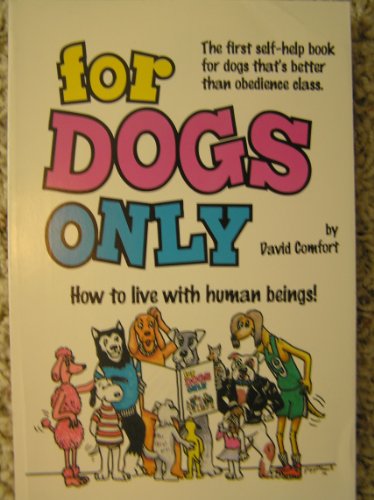 Beispielbild fr For Dogs Only : How to Live with Human Beings zum Verkauf von Better World Books