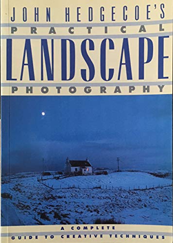 9780671667948: John Hedgecoe's Practical Landscape Photography: A Complete Guide to Creative Techniques
