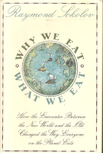 Imagen de archivo de Why We Eat What We Eat: How the Encounter Between the New World and the Old Changed the Way Everyone on the Planet Eats a la venta por SecondSale